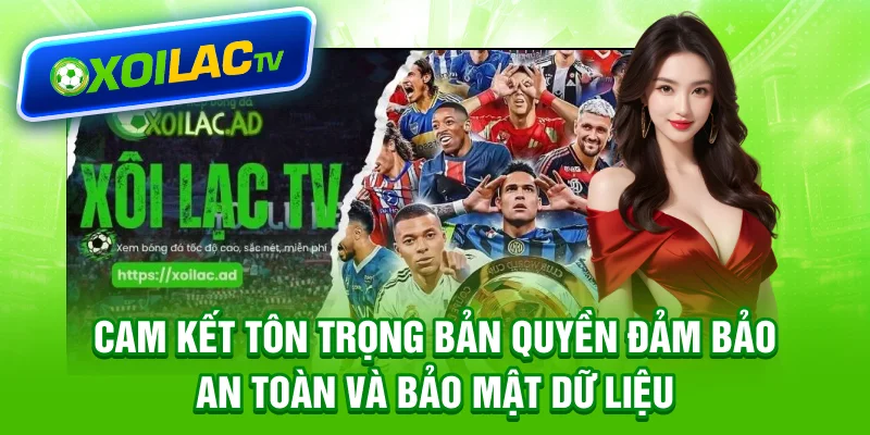 Cam kết tôn trọng bản quyền, đảm bảo an toàn và bảo mật dữ liệu