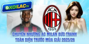 chuyen-nhuong-ac-milan-buc-tranh-toan-dien-truoc-mua-giai-202526