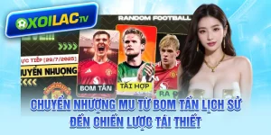 chuyen-nhuong-mu-tu-bom-tan-lich-su-den-chien-luoc-tai-thiet