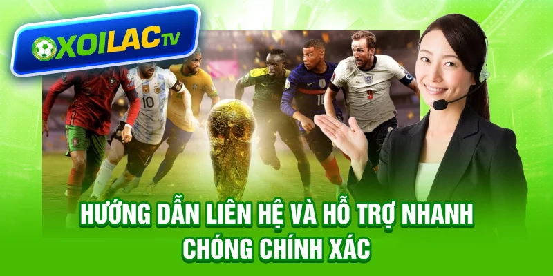 Hướng dẫn liên hệ Xoilactv và hỗ trợ nhanh chóng, chính xác 