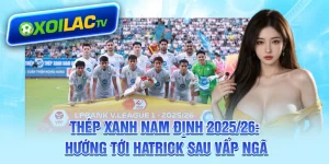 thep-xanh-nam-dinh-202526-huong-toi-hatrick-sau-vap-nga